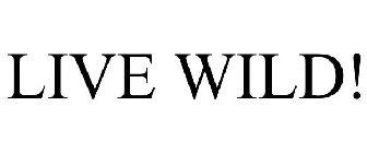 LIVE WILD!