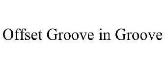 OFFSET GROOVE IN GROOVE