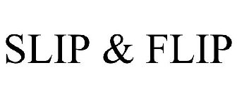 SLIP & FLIP