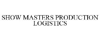 SHOW MASTERS PRODUCTION LOGISTICS