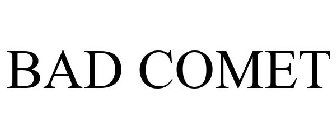 BAD COMET