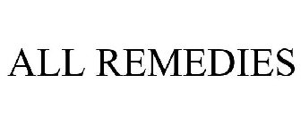 ALL REMEDIES