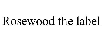ROSEWOOD THE LABEL