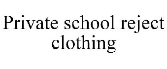 PRIVATE SCHOOL REJECT CLOTHING