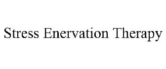 STRESS ENERVATION THERAPY