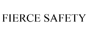 FIERCE SAFETY