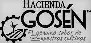 HACIENDA GOSEN EL GENUINO SABOR DE NUESTROS CULTIVOS