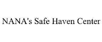NANA'S SAFE HAVEN CENTER