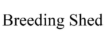BREEDING SHED