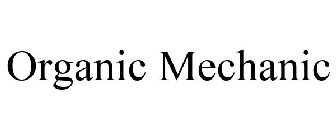 ORGANIC MECHANIC