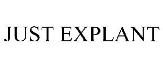 JUST EXPLANT