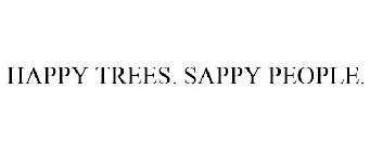 HAPPY TREES. SAPPY PEOPLE.