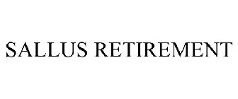 SALLUS RETIREMENT