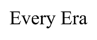 EVERY ERA