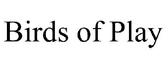 BIRDS OF PLAY