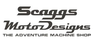 SCAGGS MOTODESIGNS THE ADVENTURE MACHINE SHOP