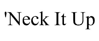 'NECK IT UP