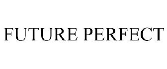 FUTURE PERFECT