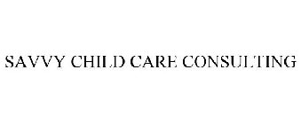 SAVVY CHILD CARE CONSULTING