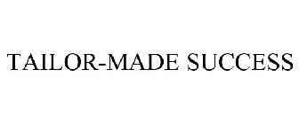 TAILOR-MADE SUCCESS