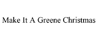 MAKE IT A GREENE CHRISTMAS