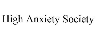 HIGH ANXIETY SOCIETY