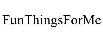 FUNTHINGSFORME