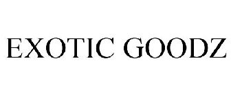 EXOTIC GOODZ