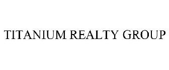 TITANIUM REALTY GROUP