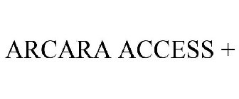 ARCARA ACCESS +