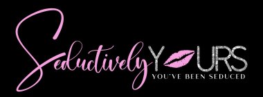 SEDUCTIVELY YOURS YOU'VE BEEN SEDUCED