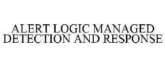 ALERT LOGIC MANAGED DETECTION AND RESPONSE