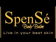 SPENSÉ BODY BALM LIVE IN YOUR BEST SKIN