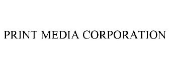 PRINT MEDIA CORPORATION
