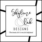 SKYLINE & OAK DESIGNS OFTEN STRESSED, A BIT OF A MESS, BUT TOTALLY BLESSED