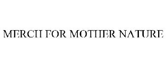 MERCH FOR MOTHER NATURE