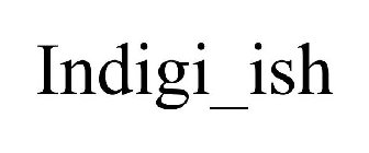 INDIGI_ISH