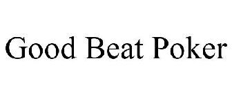 GOOD BEAT POKER