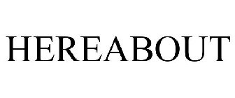 HEREABOUT