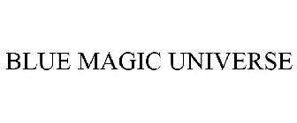 BLUE MAGIC UNIVERSE