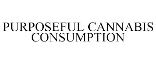 PURPOSEFUL CANNABIS CONSUMPTION