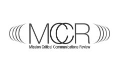 MCCR MISSION CRITICAL COMMUNICATIONS REVIEW