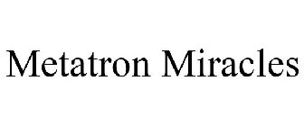 METATRON MIRACLES