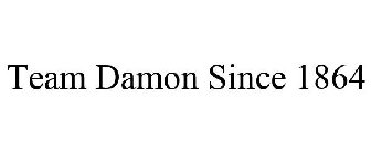 TEAM DAMON SINCE 1864