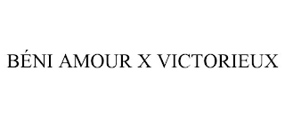 BÉNI AMOUR X VICTORIEUX