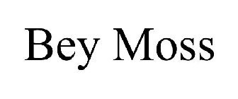 BEY MOSS