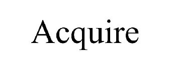 ACQUIRE