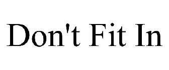 DON'T FIT IN