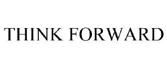 THINK FORWARD