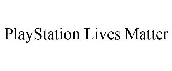 PLAYSTATION LIVES MATTER